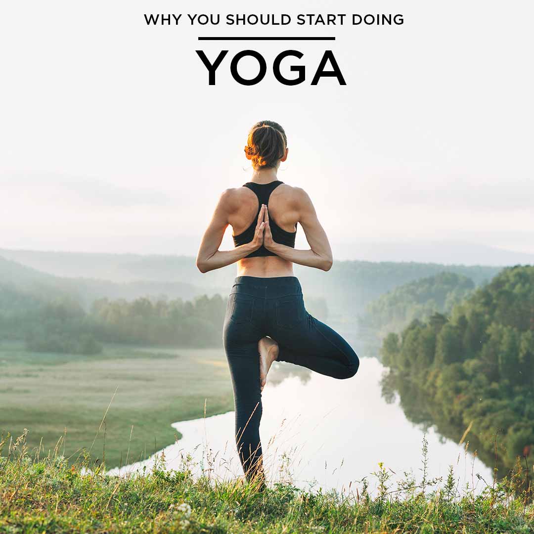 Why You Should Start Doing Yoga