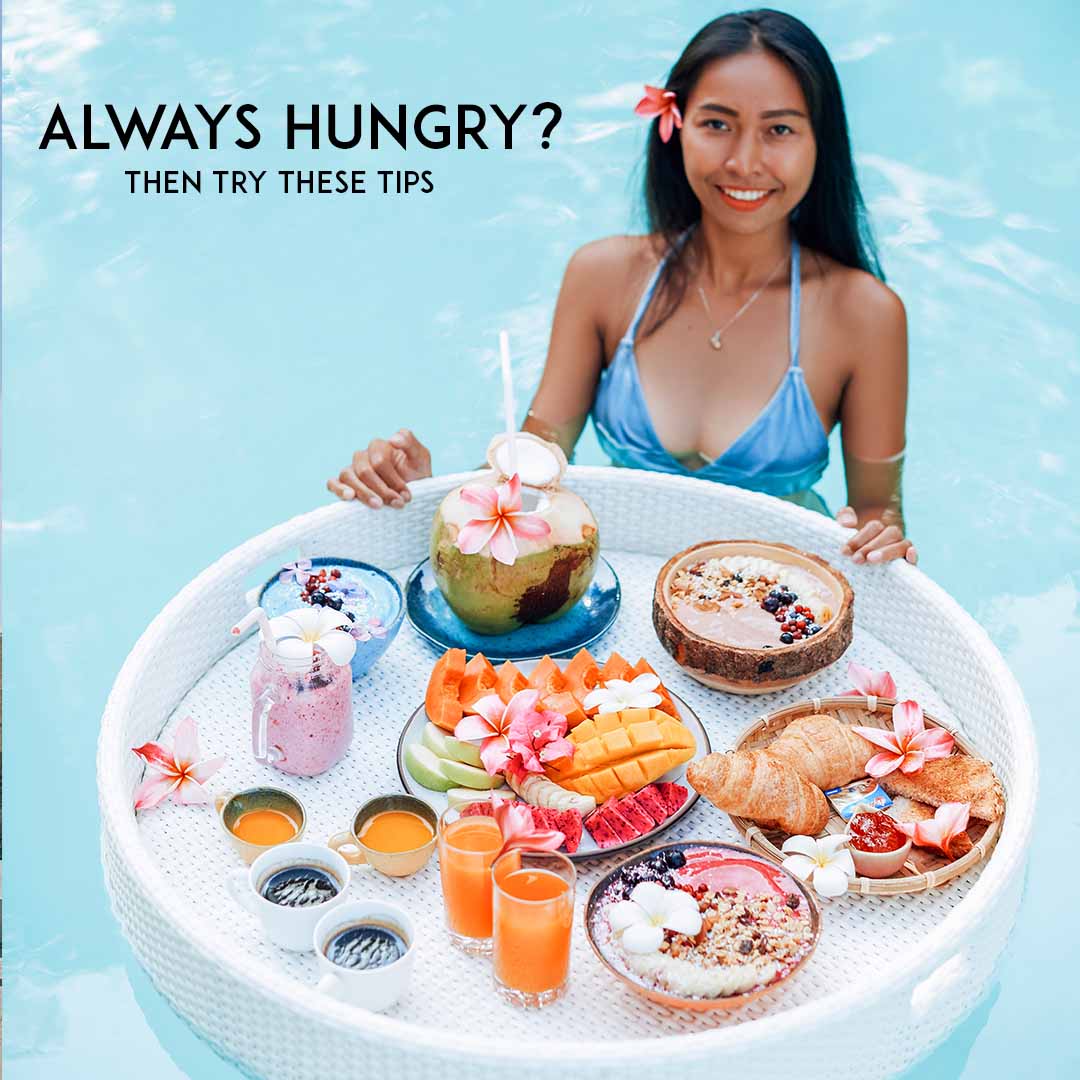 Always Feeling Hungry? Try These 6 Tips!